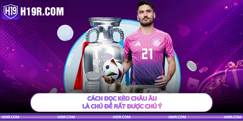 Cách đọc kèo Châu Âu là chủ đề rất được chú ý