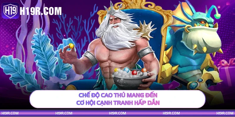 Chế độ cao thủ mang đến cơ hội cạnh tranh hấp dẫn