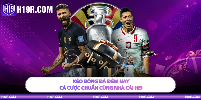 Kèo bóng đá đêm nay