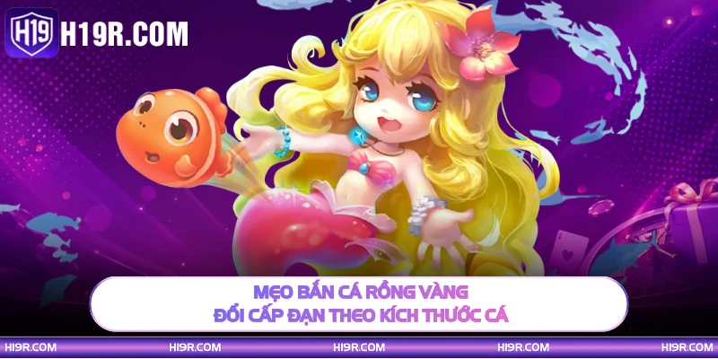 Mẹo bắn cá rồng vàng đổi cấp đạn theo kích thước cá