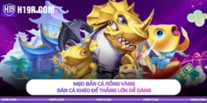 Mẹo bắn cá rồng