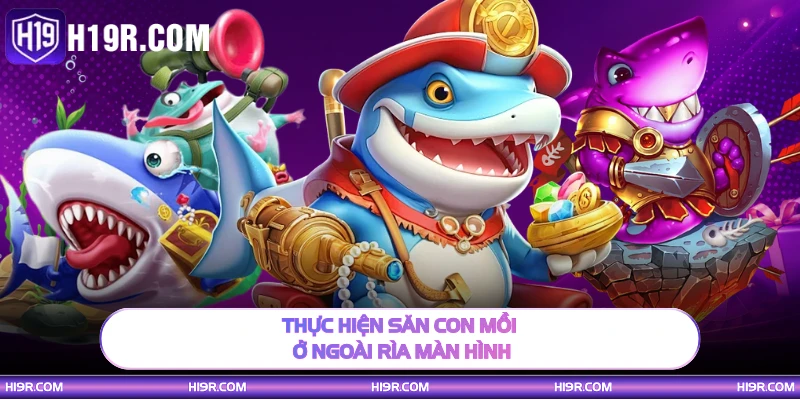 Thực hiện săn con mồi ở ngoài rìa màn hình 